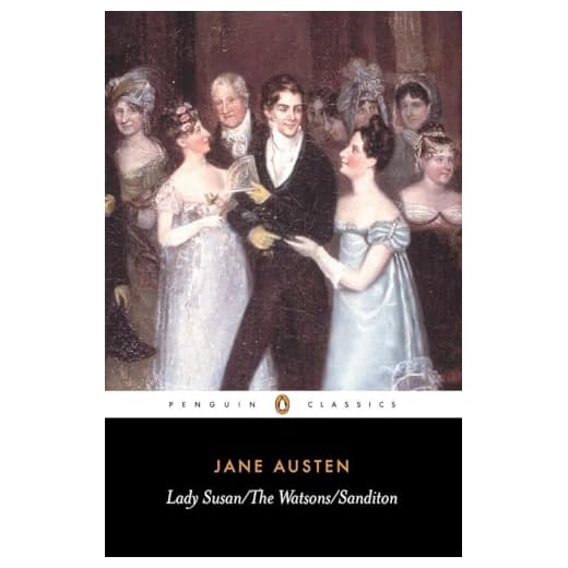 Lady Susan ; The Watsons ; Sanditon: Jane Austen