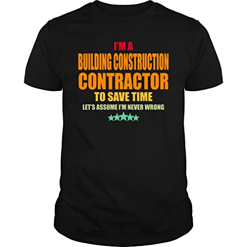 I'm a Building Construction Contractor to Save Time Let's Assume I'm Never Wrong Job Title Vintage - Unisex Tee Black