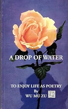 Hardcover A Drop of Water: To Enjoy Life as Poetry Book