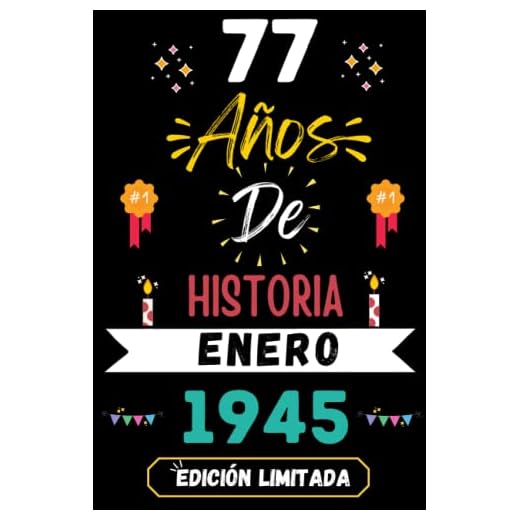 CUADERNO, 77 AÑOS DE HISTORIA ENERO 1945 EDICIÓN LIMITADA: Regalo de 77 cumpleaños para mujeres y hombres, ideas de 77 cumpleaños... un cumpleaños... ... regalo de 77 cumpleaños para él/ella.