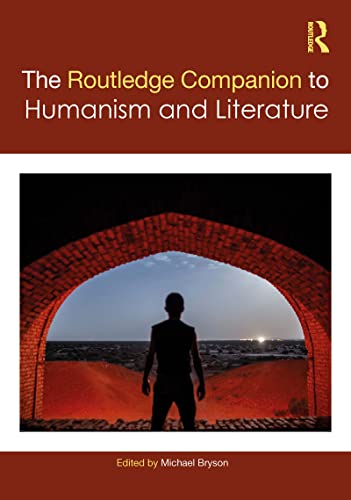 The Routledge Companion to Humanism and Literature (By: Michael Bryson)