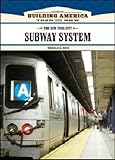 The New York City Subway System (Building America: Then and Now)