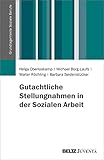  Gutachtliche Stellungnahmen in der Sozialen Arbeit (Grundlagentexte Soziale Berufe)
