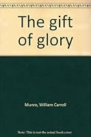The gift of glory B0007E81VE Book Cover