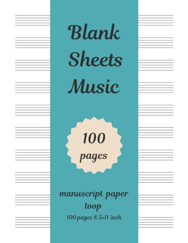 Blank Sheets Music 100 pages 8.5×11 inch Music Staff paper Sheets, blank music sheets, Music manuscript paper: Perfect for Composers, Songwriters, ... – 100 Pages of Premium Blank Staff Paper