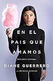 En el país que amamos: Mi familia dividida (Spanish Edition)