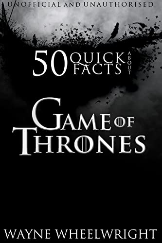 50 Quick Facts About Game of Thrones (English Edition)