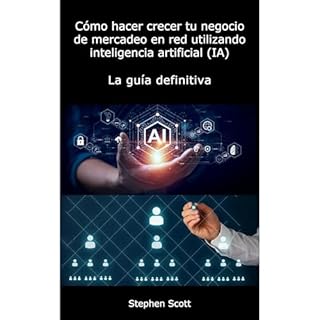 Cómo hacer crecer tu negocio de mercadeo en red utilizando inteligencia artificial (IA) Audiolibro Por Stephen Scott a