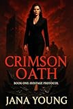 Crimson Oath Book One: Hostage Protocol