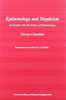Epistemology and Skepticism: An Enquiry into the Nature of Epistemology (The Journal of the History of Philosophy Monograph) 0809316722 Book Cover