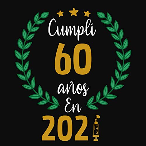 Cumplí 60 Años En 2021: Libro de Firmas, Visitas, para 60 Cumpleaños Escribe mensajes de felicitación y anécdotas| Regalos originales 60 años