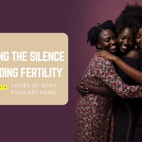 Fertility, Stigma & Silence: Breaking the Taboo in Our South Sudanese Communities Podcast Por arte de portada
