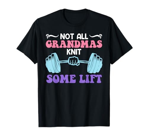 Granny NOT All Grandmas Knit Some Lift Weights Gym...