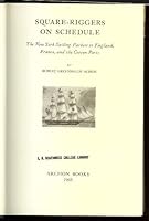 Square Riggers On Schedule: The New Yourk Saioing Packets To England, France, And The Cotton Ports B000855DTA Book Cover