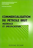 Commercialisation du pétrole brut: Mesurage et spécifications