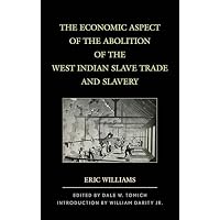 The Economic Aspect of the Abolition of the West Indian Slave Trade and Slavery