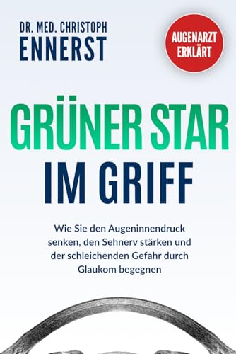 AUGENARZT ERKLÄRT | Grüner Star im Griff: Wie Sie den Augeninnendruck senken, den Sehnerv stärken und der schleichenden Gefahr durch Glaukom begegnen