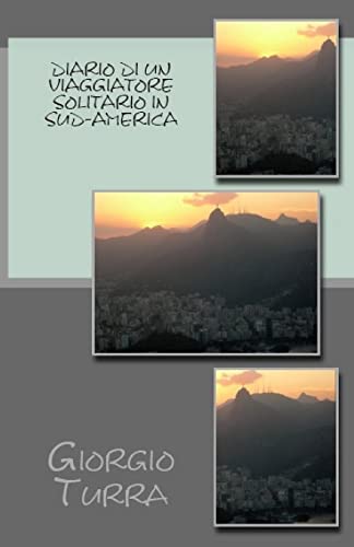 Diario di un viaggiatore solitario in Sud-America (Italian Edition)