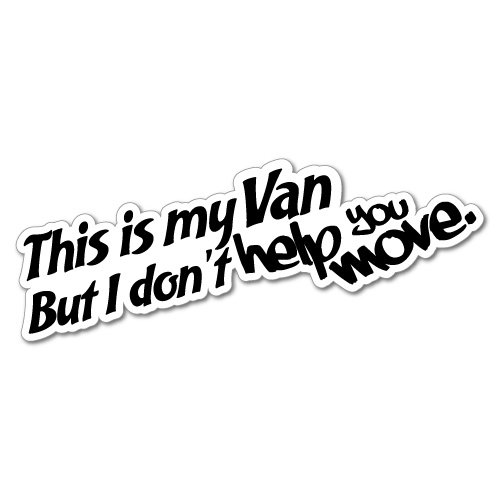 This Is My Van I Don't Help You Move Sticker Decal Funny Vinyl Car Bumper