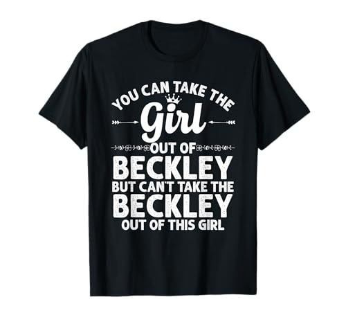 Girl Out Of BECKLEY WV WEST VIRGINIA Gift Funny Home Roots T-Shirt