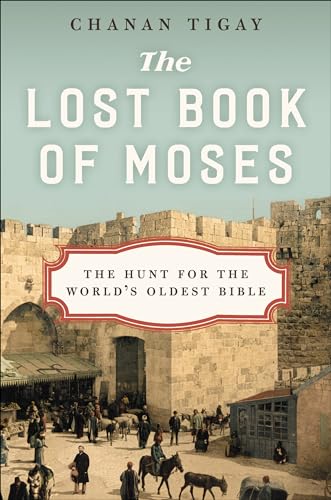 The Lost Book of Moses: The Hunt for the World's Oldest Bible