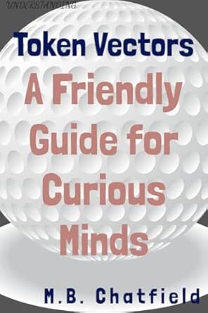 Token Vectors: A Friendly Guide for Curious Minds (LLM Concepts ...