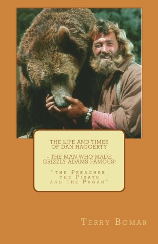 The Life and Times of Dan Haggerty - the man who made: "the Preacher, the Pirate and the Pagan"