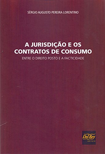 A Jurisdição e os Contratos de Consumo: Entre o Direito Posto e a Facticidade