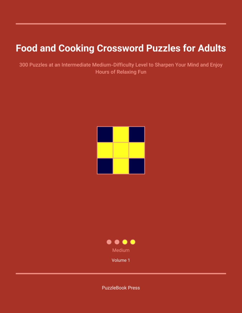 Food and Cooking Crossword Puzzles for Adults: 300 Puzzles at an Intermediate Medium-Difficulty Level to Sharpen Your Mind and Enjoy Hours of Relaxing Fun
