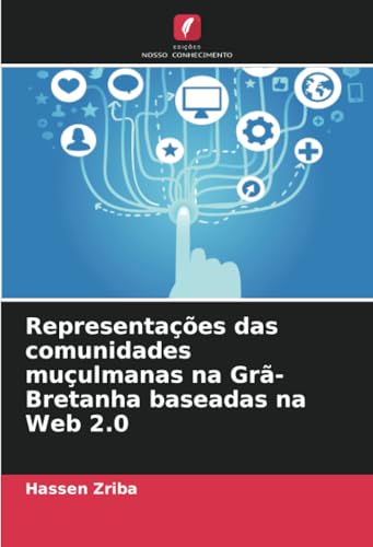 Representações das comunidades muçulmanas na Grã-Bretanha baseadas na Web 2.0 (Portuguese Edition)