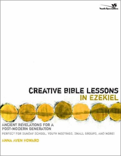 Creative Bible Lessons in Ezekiel: Ancient Revelations for a Postmodern Generation