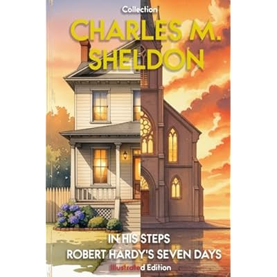 Charles M. Sheldon - Illustrated Collection