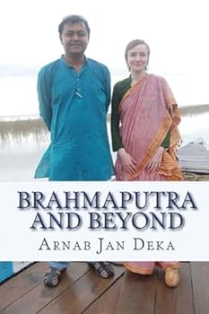 Paperback Brahmaputra and Beyond: Linking Assam to the World through International Partnerships in Technology, Art & Literature Book