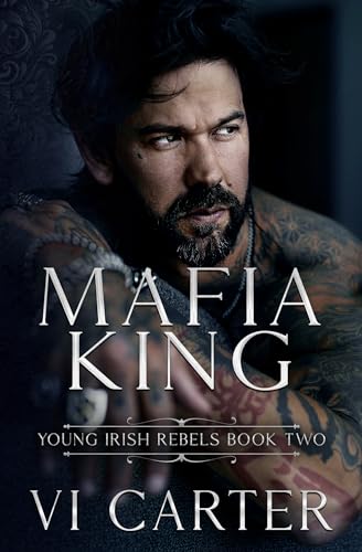 Mafia King : Dark Irish Mafia Romance (Arranged Marriage) (Young Irish Rebels Book 2)