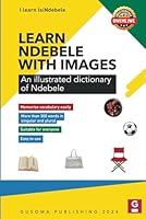 Learn Ndebele with images: illustrated dictionary of Ndebele (Learn IsiNdebele) B0CVXH6RFP Book Cover