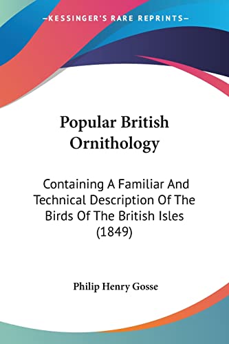 Popular British Ornithology: Containing A Familiar And Technical Description Of The Birds Of The British Isles (1849)