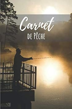 Carnet de P?che : 100 Feuilles ? Remplir Sur le Th?me de la P?che - un Carnet Tr?s Utile Pour les Amoureux de la P?che - (format 6x9) - Avec P?cheur