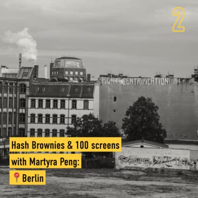 Hash Brownies & 100 Screens With Martyra Peng: Berlin