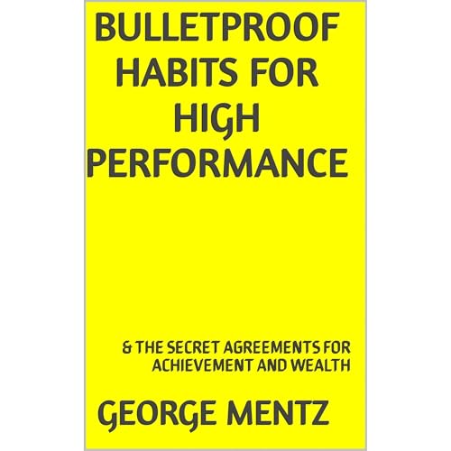 BULLETPROOF HABITS FOR HIGH PERFORMANCE (By George Mentz) episode artwork