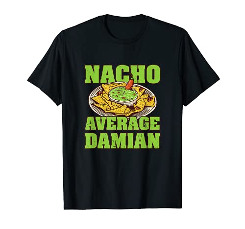 Nacho Average Damian Foodie Name Food Lover Nickname Mexican T-Shirt