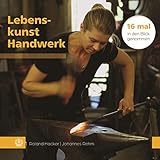 handwerkerleistungen  Lebenskunst Handwerk: 16 mal in den Blick genommen