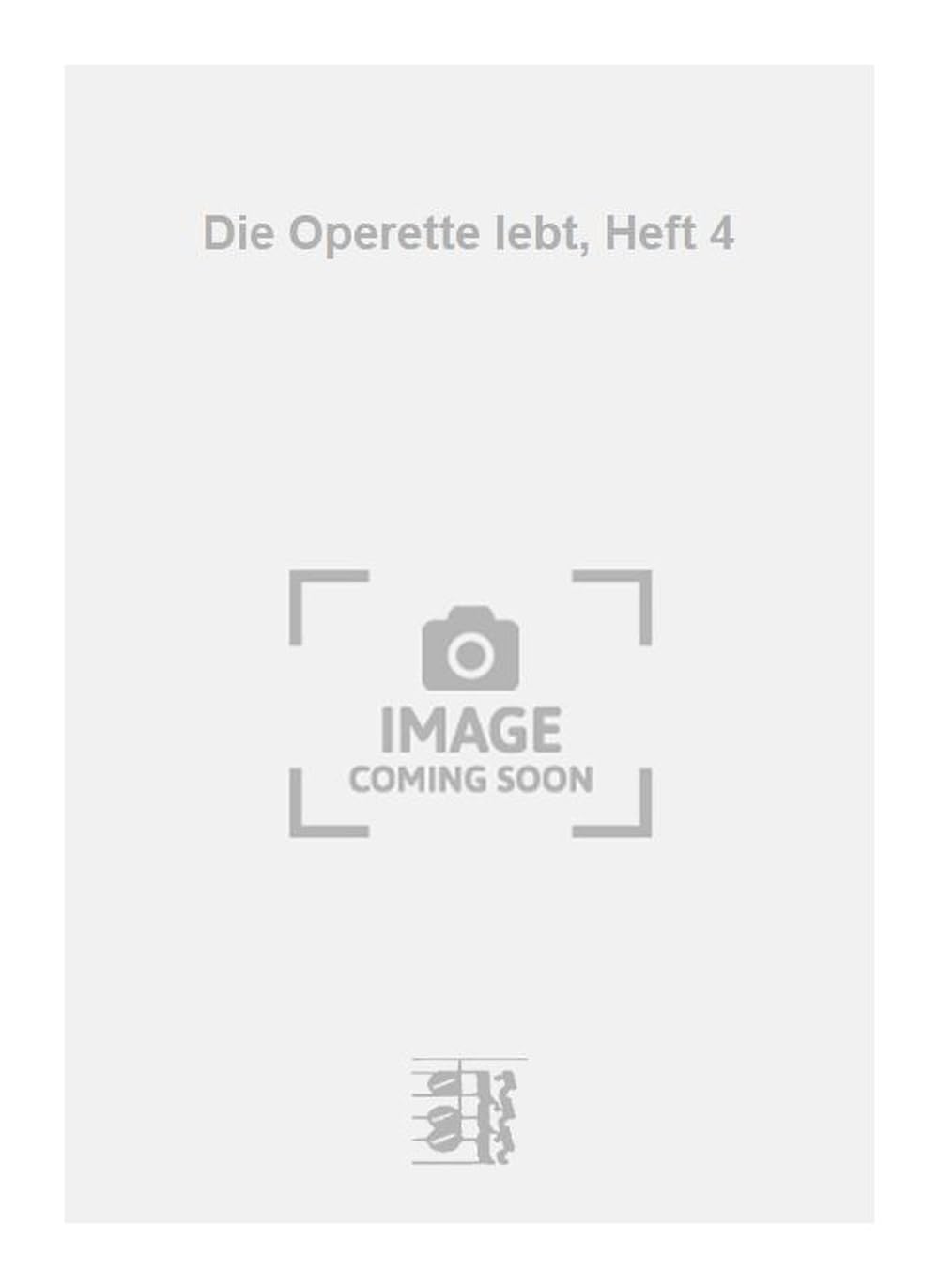 Die Operette lebt, Heft 4. Vocal And Piano.
