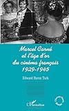  MARCEL CARNÉ ET L\'ÂGE D\'OR DU CINÉMA FRANÇAIS 1929-1945