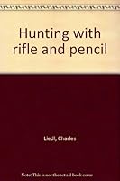 Hunting with rifle and pencil B0007J583I Book Cover