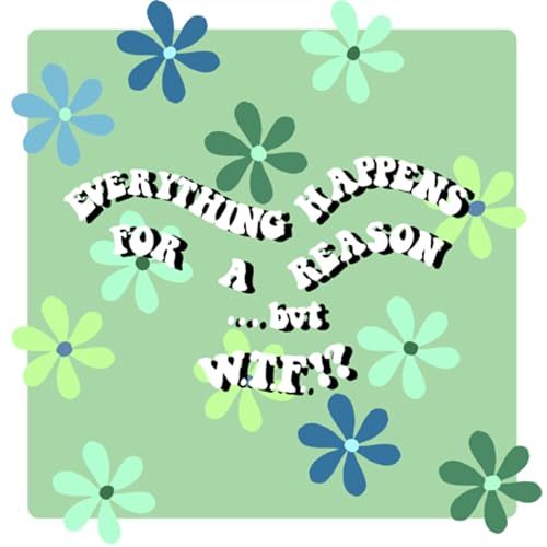 everything happens for a reason, but WTF!? cover art