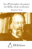 Les Philosophes classiques du XIXe siècle en France (French Edition)