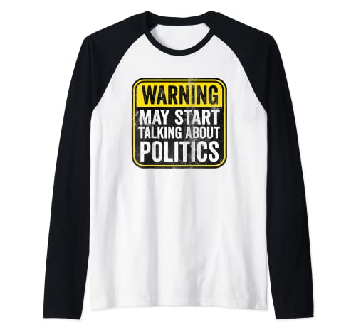 Señal de advertencia con texto en inglés "May Start Talking About Politics" Camiseta Manga Raglan