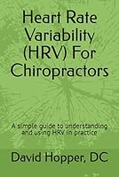 Heart Rate Variability (HRV) For Chiropractors: A simple guide to understanding and using HRV in practice B0CRPRM3KX Book Cover