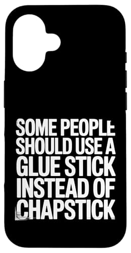 Some People Need A Glue Stick Not Chapstick �X�}�z�P�[�X iPhone 16 �p