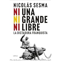 Ni una, ni grande, ni libre: La dictadura franquista (Contrastes)